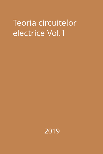 Teoria circuitelor electrice Vol.1