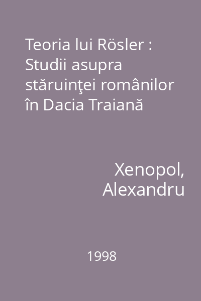 Teoria lui Rösler : Studii asupra stăruinţei românilor în Dacia Traiană