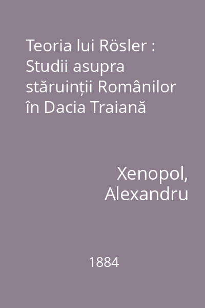 Teoria lui Rösler : Studii asupra stăruinții Românilor în Dacia Traiană