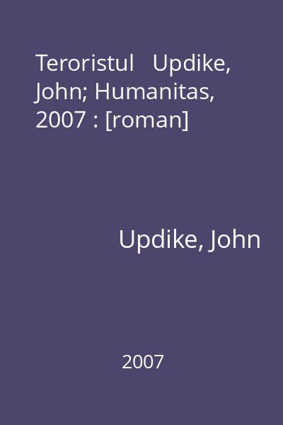 Teroristul   Updike, John; Humanitas, 2007 : [roman]