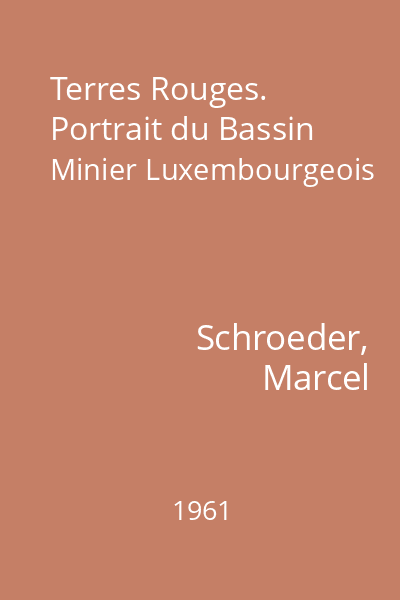 Terres Rouges. Portrait du Bassin Minier Luxembourgeois