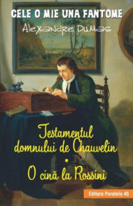 Testamentul domnului de Chauvelin ; O cină la Rossini : romane din Ciclul „Cele o mie una fantome”