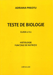 Teste de biologie : Clasa a X-a : Histologie ; Funcțiile de nutriție