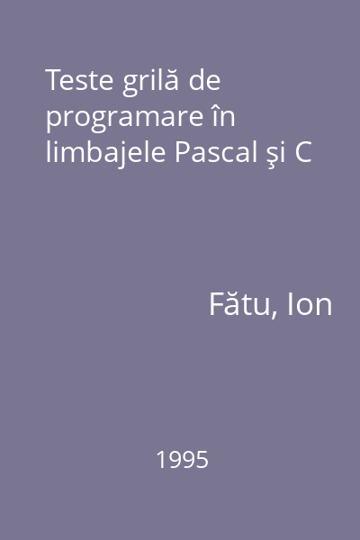 Teste grilă de programare în limbajele Pascal şi C