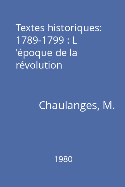 Textes historiques: 1789-1799 : L 'époque de la révolution