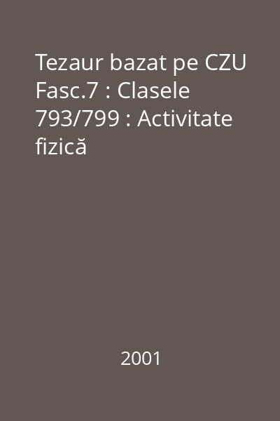 Tezaur bazat pe CZU  Fasc.7 : Clasele 793/799 : Activitate fizică
