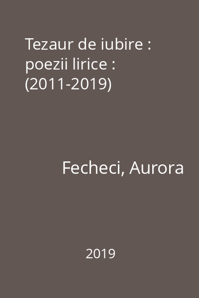 Tezaur de iubire : poezii lirice : (2011-2019)