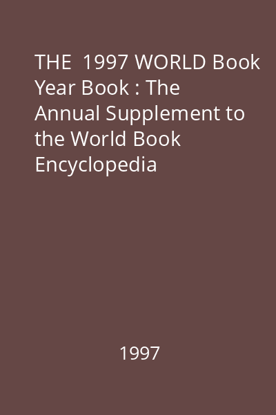 THE  1997 WORLD Book Year Book : The Annual Supplement to the World Book Encyclopedia