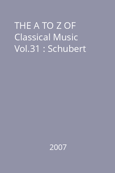THE A TO Z OF Classical Music Vol.31 : Schubert