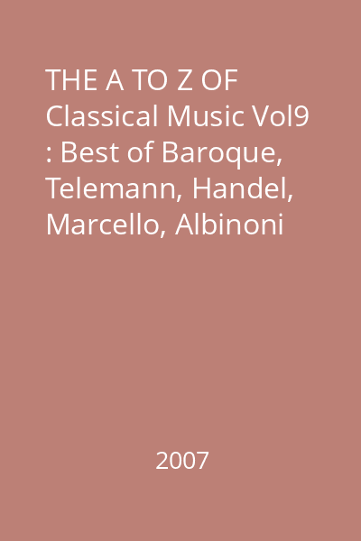THE A TO Z OF Classical Music Vol9 : Best of Baroque, Telemann, Handel, Marcello, Albinoni