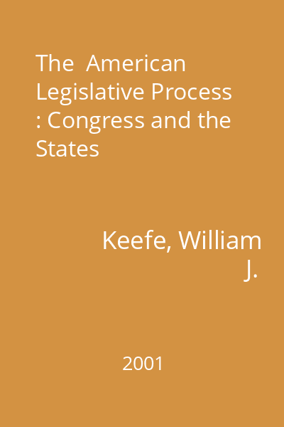 The  American Legislative Process : Congress and the States