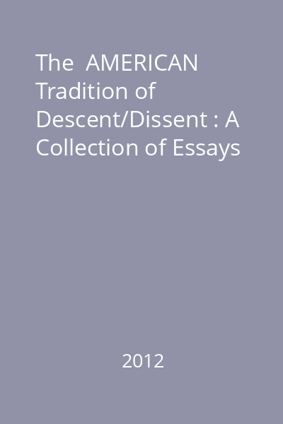 The  AMERICAN Tradition of Descent/Dissent : A Collection of Essays