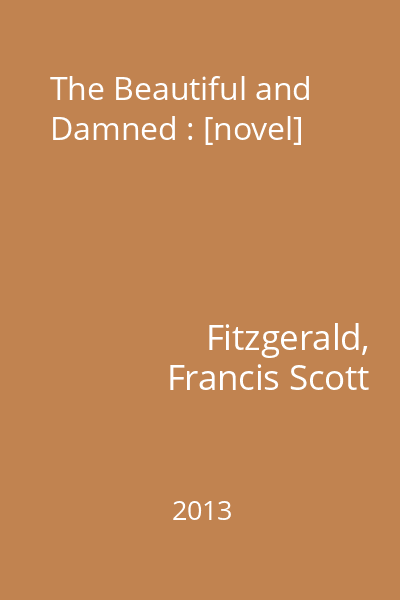 The Beautiful and Damned : [novel]