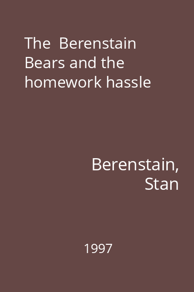 The  Berenstain Bears and the homework hassle