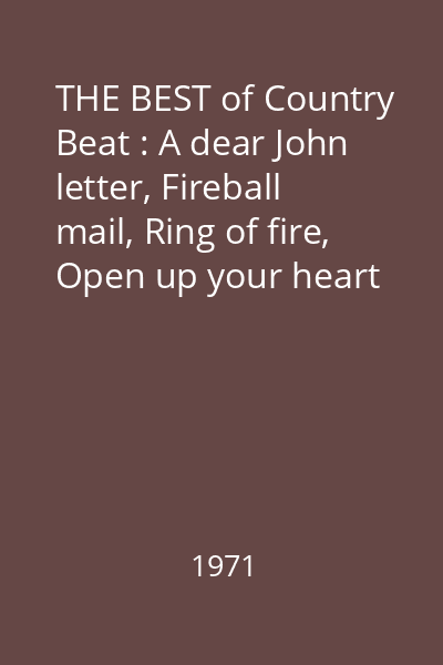 THE BEST of Country Beat : A dear John letter, Fireball mail, Ring of fire, Open up your heart and others