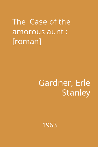 The  Case of the amorous aunt : [roman]