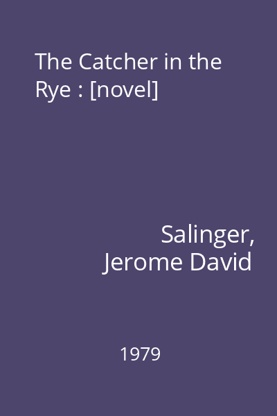 The Catcher in the Rye : [novel]
