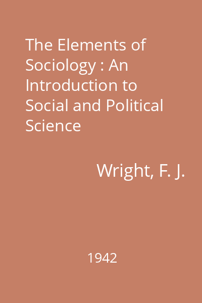 The Elements of Sociology : An Introduction to Social and Political Science