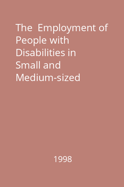 The  Employment of People with Disabilities in Small and Medium-sized Enterprises   Office for Official Publications of the European Communities, 1998