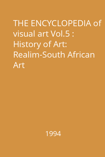 THE ENCYCLOPEDIA of visual art Vol.5 : History of Art: Realim-South African Art