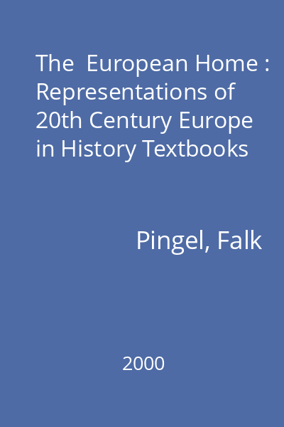 The  European Home : Representations of 20th Century Europe in History Textbooks