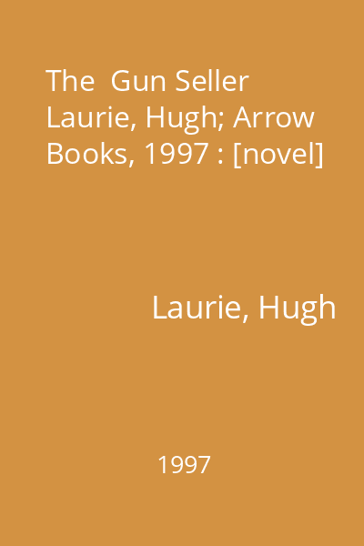 The  Gun Seller   Laurie, Hugh; Arrow Books, 1997 : [novel]