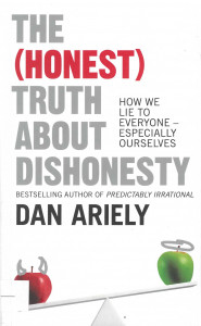 The Honest Truth About Dishonesty : How We Lie to Everyone - Especially Ourselves