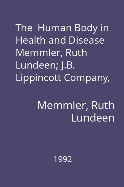The  Human Body in Health and Disease   Memmler, Ruth Lundeen; J.B. Lippincott Company, 1992
