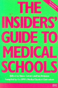 THE INSIDERS' Guide to Medical Schools : The Alternative Prospectus compiled by the BMA Medical Students Committee