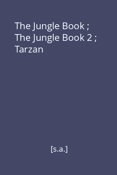 The Jungle Book ; The Jungle Book 2 ; Tarzan