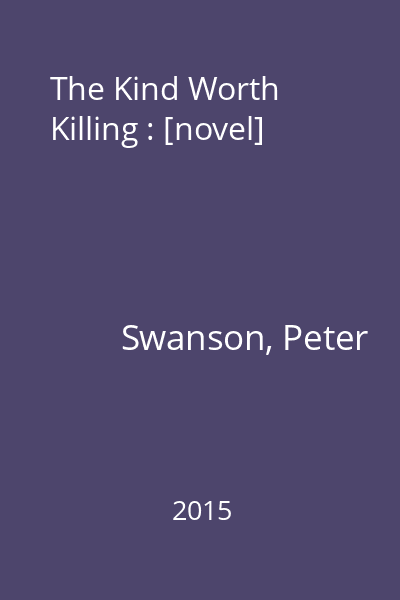 The Kind Worth Killing : [novel]