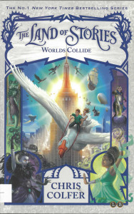 The Land of Stories : Worlds Collide : [Book 6] : [novel]