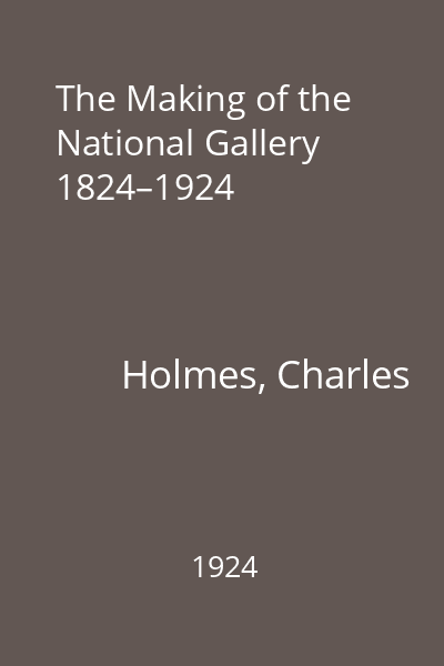 The Making of the National Gallery 1824–1924