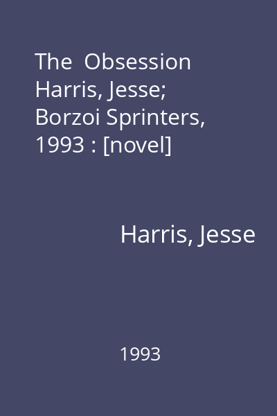 The  Obsession   Harris, Jesse; Borzoi Sprinters, 1993 : [novel]