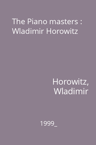 The Piano masters : Wladimir Horowitz