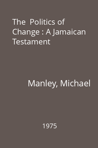 The  Politics of Change : A Jamaican Testament
