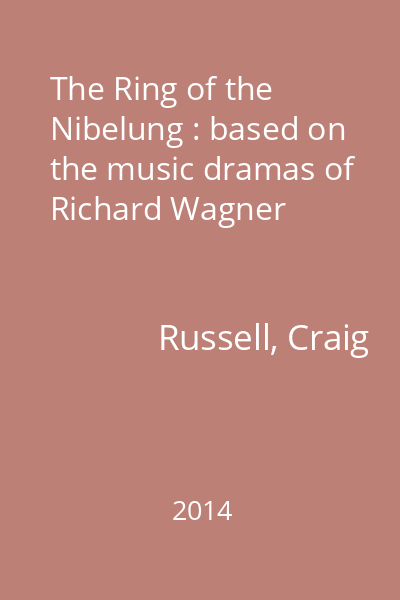 The Ring of the Nibelung : based on the music dramas of Richard Wagner