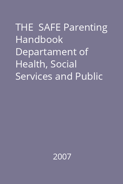 THE  SAFE Parenting Handbook   Departament of Health, Social Services and Public Safety, 2007