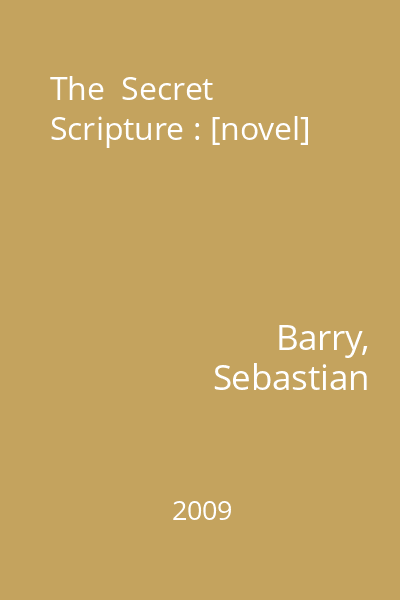 The  Secret Scripture : [novel]