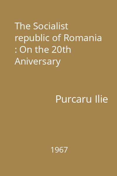 The Socialist republic of Romania : On the 20th Aniversary