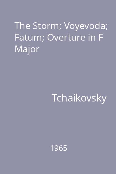 The Storm; Voyevoda; Fatum; Overture in F Major