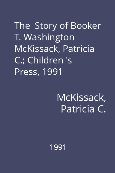 The  Story of Booker T. Washington   McKissack, Patricia C.; Children 's Press, 1991