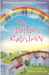 THE TARTAN Rainbow : New Stories from Scotland's Top Writers