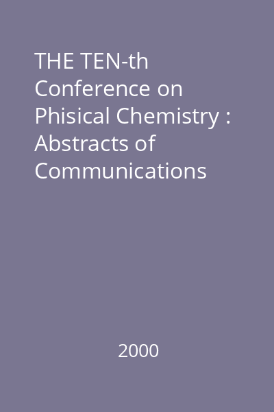 THE TEN-th Conference on Phisical Chemistry : Abstracts of Communications