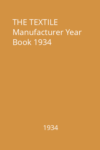 THE TEXTILE Manufacturer Year Book 1934