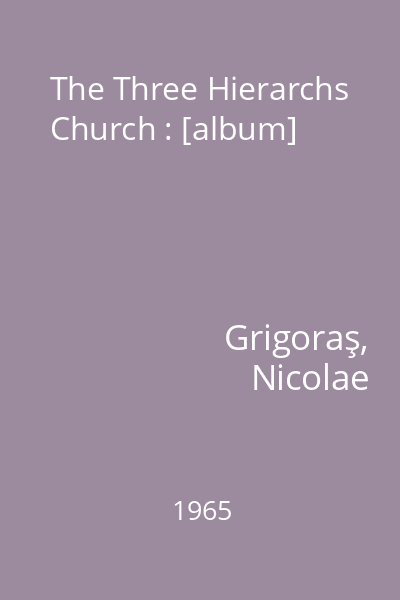The Three Hierarchs Church : [album]