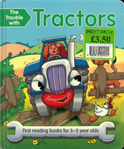 The Trouble with Tractors : First Reading Books for 3-5 year olds