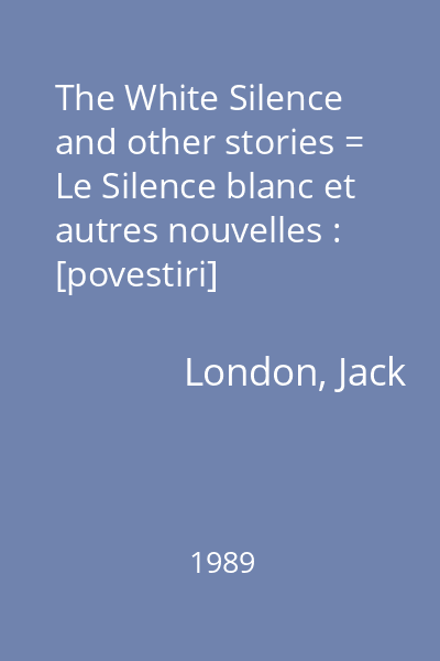 The White Silence and other stories = Le Silence blanc et autres nouvelles : [povestiri]