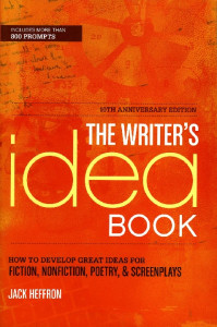 The Writer's Idea Book : How to Develop Great Ideas for Fiction, NonFiction, Poetry,& Screenplays