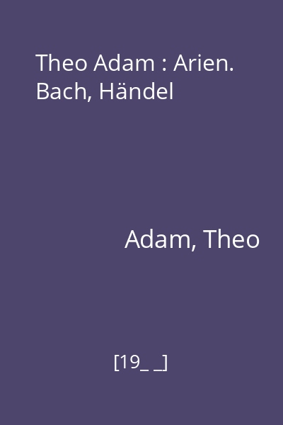 Theo Adam : Arien. Bach, Händel